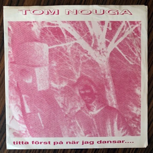 TOM NOUGA Titta Först På När Jag Dansar.... (No label - Sweden original) (VG+) 7"