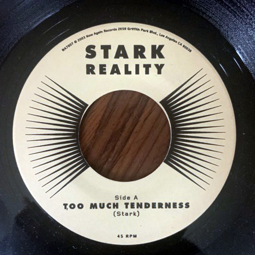 STARK REALITY Too Much Tenderness (Now-Again - USA original) (EX) 7"
