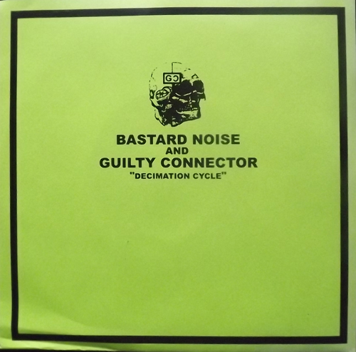 BASTARD NOISE AND GUILTY CONNECTOR Decimation Cycle (Blue vinyl) (Utsu Tapes - Japan original) (EX/NM) 7"