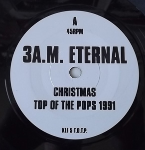 KLF, the vs. EXTREME NOISE TERROR 3 A.M. Eternal (Christmas Top Of The Pops 1991) (KLF Communications - UK original) (EX) 7"