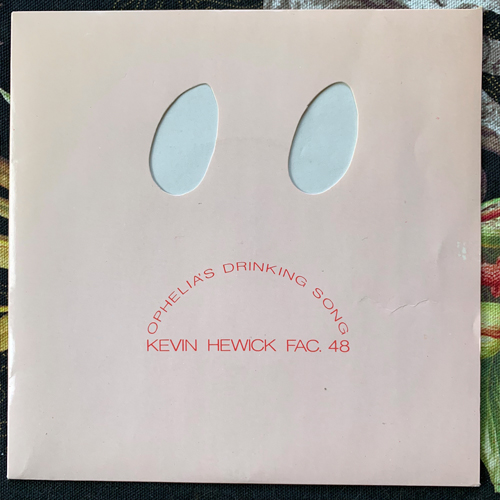 KEVIN HEWICK Ophelia's Drinking Song (Factory - UK original) (VG+) 7"