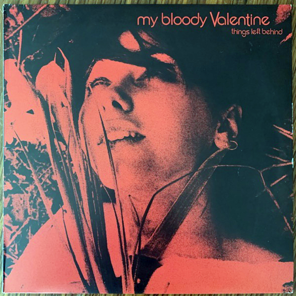 MY BLOODY VALENTINE Things Left Behind (Independent - Germany unofficial release) (VG) LP