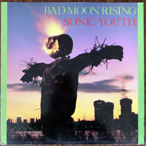 SONIC YOUTH Bad Moon Rising (Blast First, Homestead - UK & USA original) (EX/VG+) LP