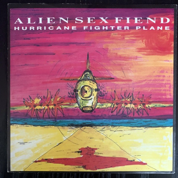 ALIEN SEX FIEND Hurricane Fighter Plane (Anagram - UK original) (VG+) 7"