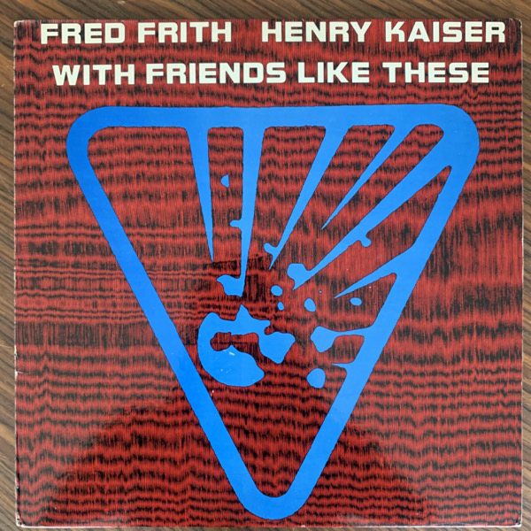 FRED FRITH, HENRY KAISER With Friends Like These (Metalanguage - USA original) (VG+/EX) LP