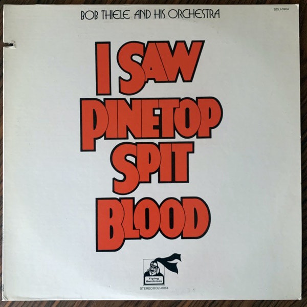 BOB THIELE & HIS ORCHESTRA I Saw Pinetop Spit Blood (Flying Dutchman - USA original) (VG+/EX) LP