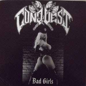 CONQUEST Bad Girls (Metal Fortress - Sweden original) (VG+/EX) 7"