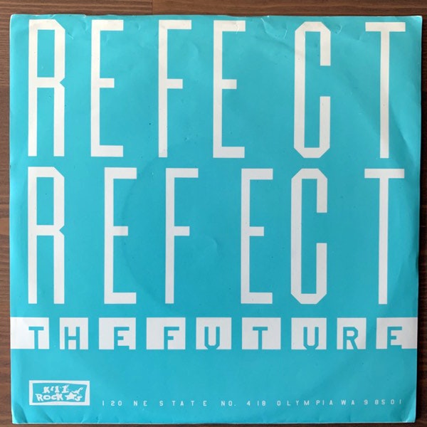 REFECT REFECT The Future (Kill Rock Stars - USA original) (VG+) 7"