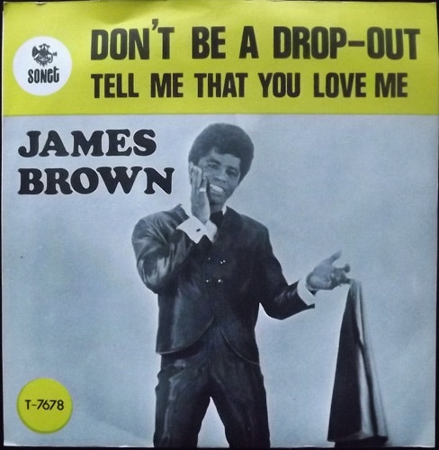 JAMES BROWN & THE FAMOUS FLAMES Don't Be A Drop-Out (Sonet - Sweden original) (VG+/EX) 7"