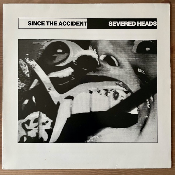 SEVERED HEADS Since The Accident (Virgin - Europe original) (VG+) LP