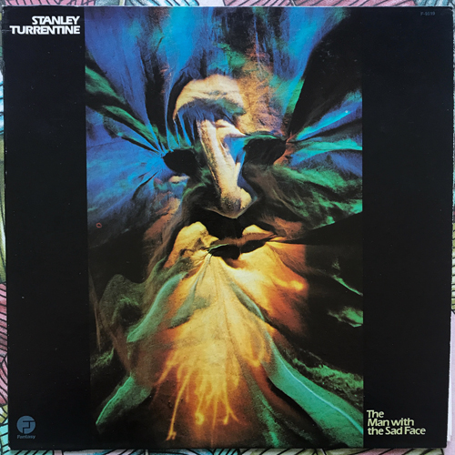 STANLEY TURRENTINE The Man With The Sad Face (Fantasy - USA original) (EX) LP