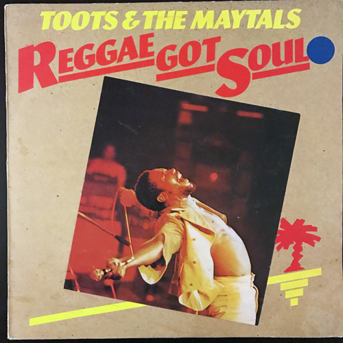 TOOTS & THE MAYTALS Reggae Got Soul (Island - UK original) (VG/VG-) LP
