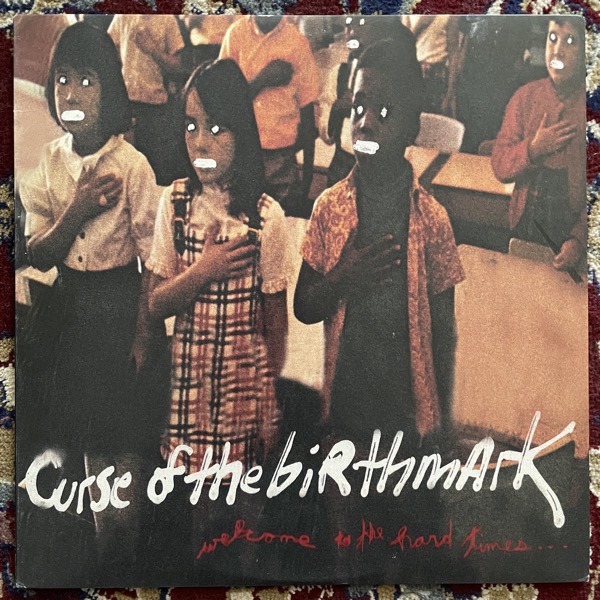 CURSE OF THE BIRTHMARK Welcome To The Hard Times... You're Late (Deleted Art - Sweden original) (VG+) 12"