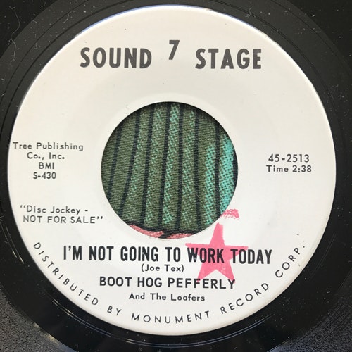 BOOT HOG PEFFERLY AND THE LOAFERS I'm Not Going To Work Today (Promo) (Sound Stage 7 - USA original) (VG+) 7"