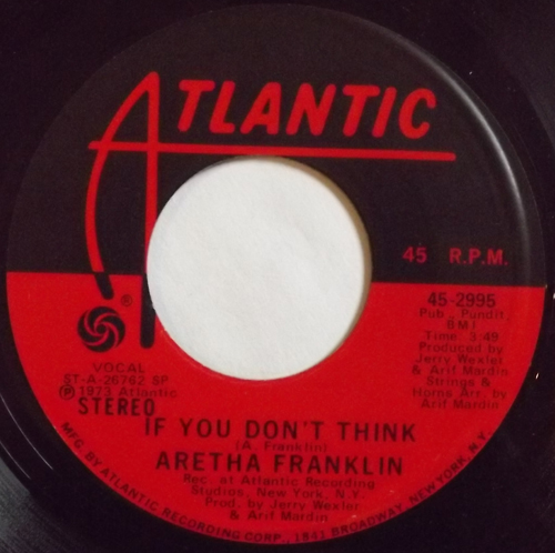 ARETHA FRANKLIN If You Don't Think (Atlantic - USA original) (VG+) 7"