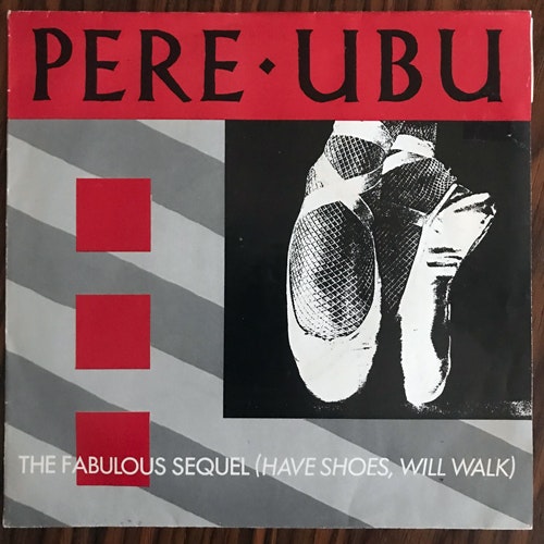 PERE UBU The Fabulous Sequel (Have Shoes Will Walk) (Chrysalis - UK original) (VG+/EX) 7"