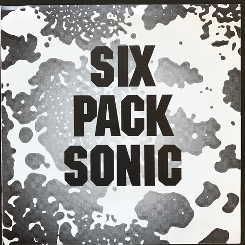 SIX PACK SONIC Six Pack Sonic (Self released - Sweden original) (EX/VG+) 7"