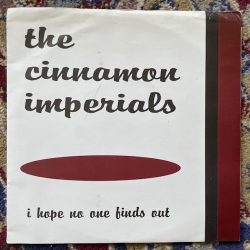 CINNAMON IMPERIALS, the I Hope No One Finds Out (Red vinyl) (Broken Rekids - USA original) (VG/EX) 7"
