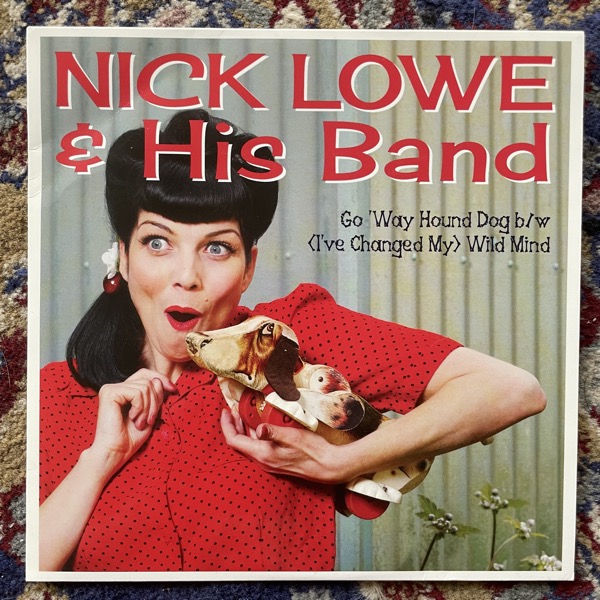 NICK LOWE & HIS BAND Go 'Way Hound Dog (Yep Roc - USA original) (VG+/EX) 7"