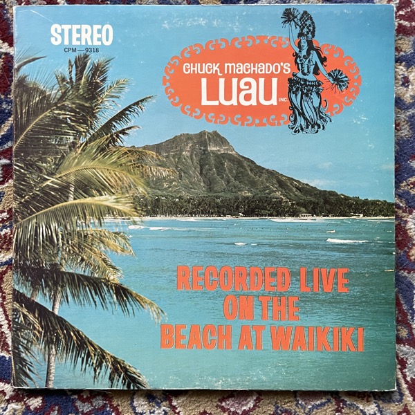 CHUCK MACHADO Chuck Machado's Luau Inc. (CPM - USA original) (VG) LP