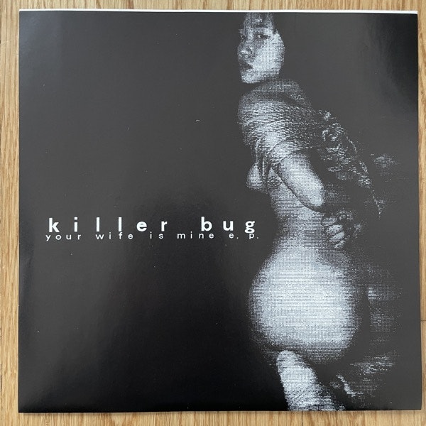 KILLER BUG Your Wife Is Mine E.P. (Clear vinyl) (Self Abuse - USA original) (EX/NM) 7"