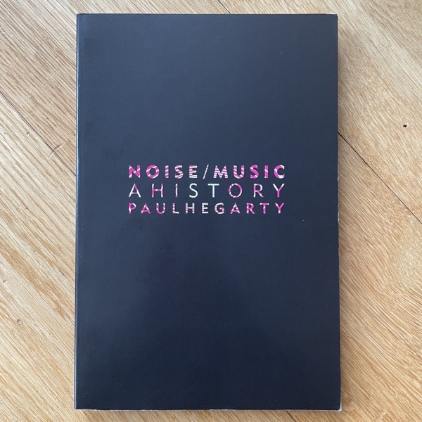 NOISE / MUSIC - A HISTORY Paul Hegarty (Continuum) (EX) BOOK