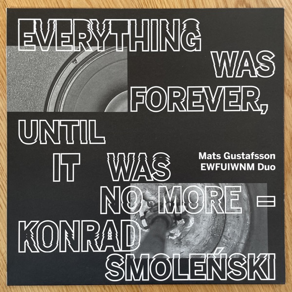 MATS GUSTAFSSON, MICHAL KUPICZ Konrad Smoleński – Everything Was Forever, Until It Was No More (Bocian - Poland original) (EX/NM) LP