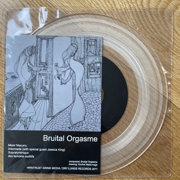 BRUITAL ORGASME Bruital Orgasme (Clear vinyl) (Hirntrust Grind Media - Austria original) (VG+) 7"