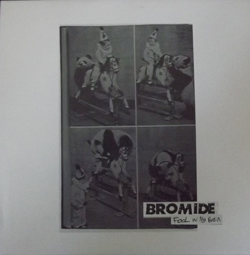 BROMIDE Fool in My Brain (Scratchy - UK original) (EX) 7"