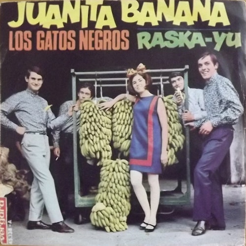 LOS GATOS NEGROS Juanita Banana/Raska-Yu (Vergara - Spain original) (VG) 7"