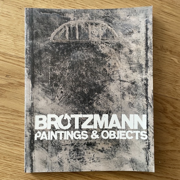 PETER BRÖTZMANN Paintings & Objects (NM) CATALOG