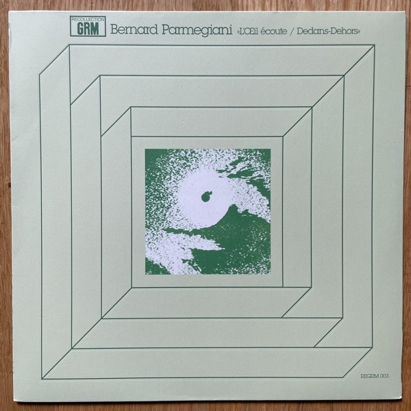 BERNARD PARMEGIANI L'Œil Écoute / Dedans-Dehors (Recollection GRM - Austria original) (EX/NM) LP