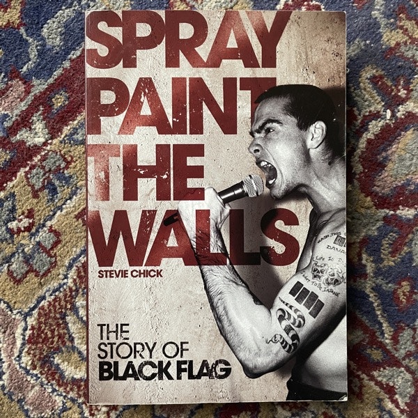 SPRAY PAINT THE WALLS The Story of Black Flag (PM Press - USA 2011) (EX) BOOK