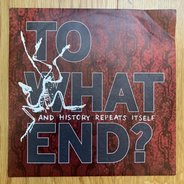 TO WHAT END? And History Repeats Itself (Yellow Dog - Germany original) (VG+) 7"