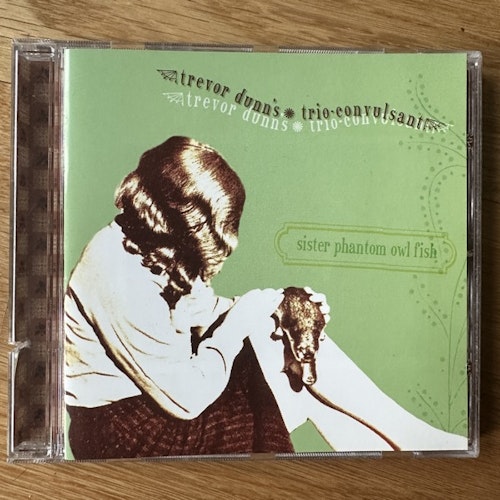 TREVOR DUNN'S TRIO-CONVULSANT Sister Phantom Owl Fish (Ipecac - Europe original) (EX) CD