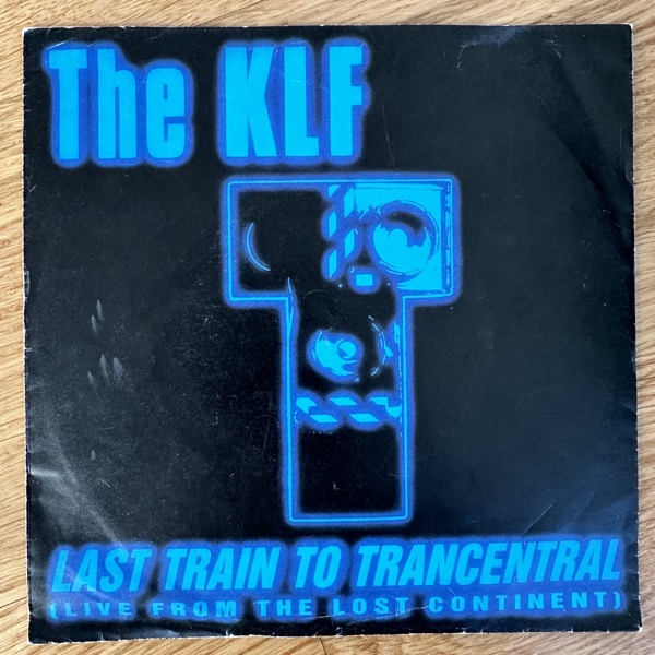 KLF, the Last Train To Trancentral (Live From The Lost Continent) (Coma - Scandinavia original) (VG/VG-) 7"