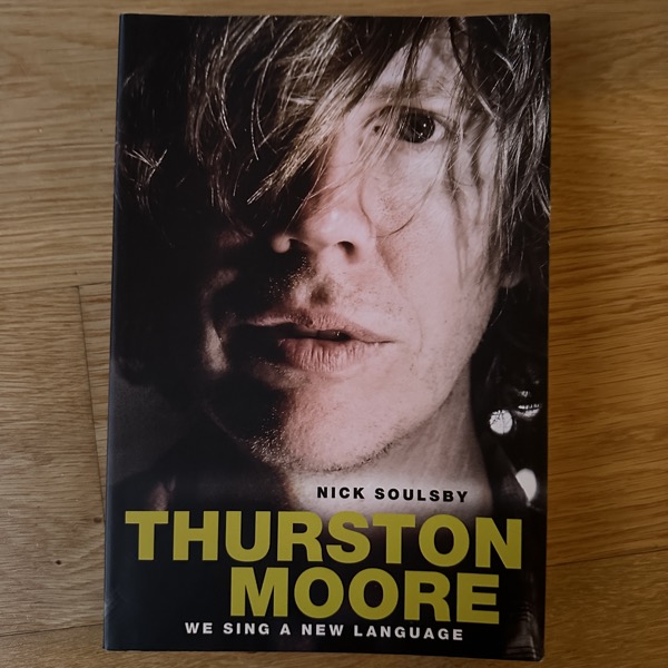 THURSTON MOORE We Sing a New Language By Nick Soulsby (Omnibus 2017) (EX) BOOK