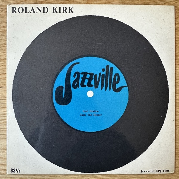 ROLAND KIRK Soul Station / Jack The Ripper (Jazzville - Denmark original) (VG+/VG) 7"