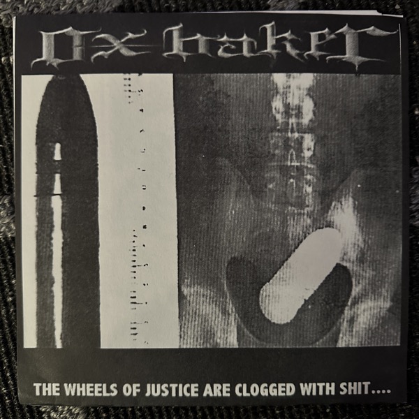 OXBAKER / HAYMAKER The Wheels Of Justice Are Clogged With Shit.... / Fuck You All (Deep Six - USA original) (EX) 7"