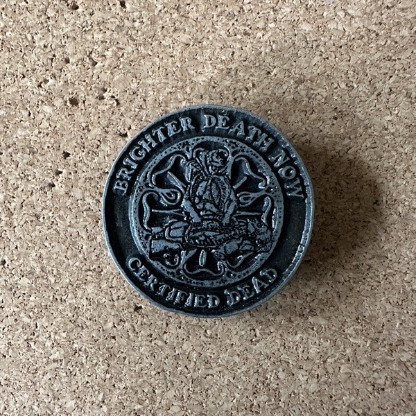 BRIGHTER DEATH NOW Certified Dead (NM) METAL PIN