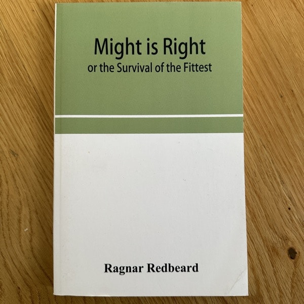 MIGHT IS RIGHT Or the Survival of the Fittest (2019 print) (EX) BOOK