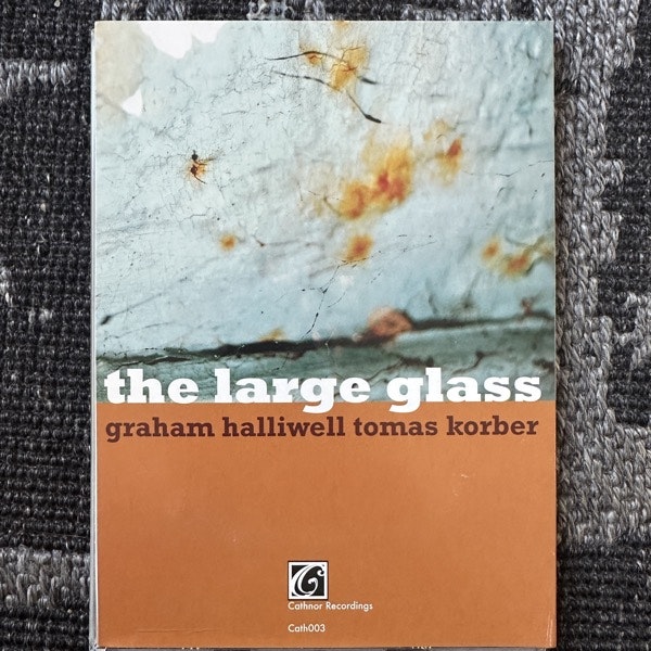 GRAHAM HALLIWELL, TOMAS KORBER The Large Glass (Cathnor - UK original) (EX) CD
