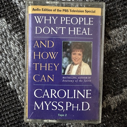 CAROLINE MYSS Why People Don't Heal - And How They Can Tape 2 (Sounds True – USA reissue) (EX) TAPE