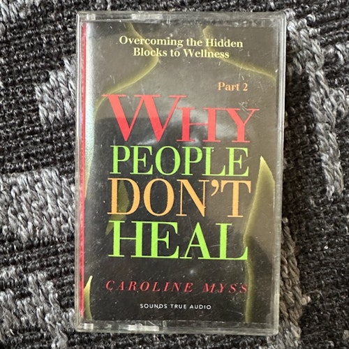 CAROLINE MYSS Why People Don't Heal Part 2 (Sounds True – USA original) (EX) TAPE