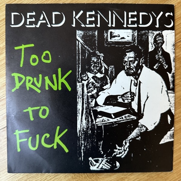 DEAD KENNEDYS Too Drunk To Fuck (Cherry Red - Scandinavia original) (VG+) 7"
