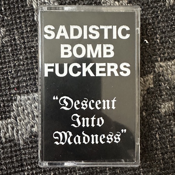 SADISTIC BOMB FUCKERS Descent Into Madness (Roachleg - USA original) (NM) TAPE