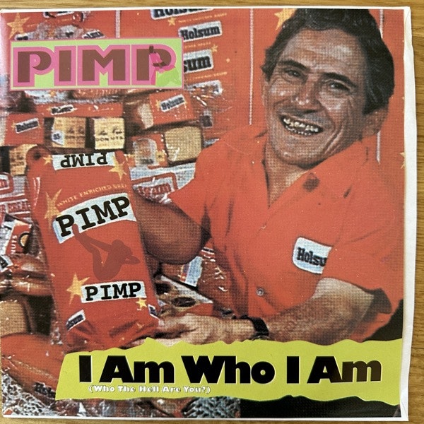 PIMP I Am Who I Am (Who The Hell Are You?) (O'Savage - UK original) (EX) 7"