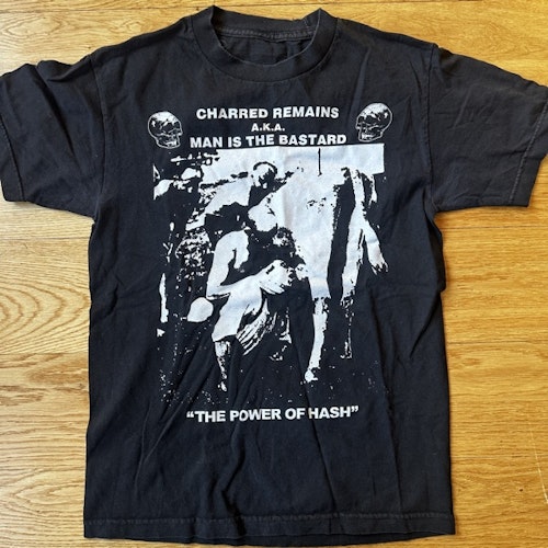 CHARRED REMAINS AKA MAN IS THE BASTARD The Power of Hash (S) T-SHIRT