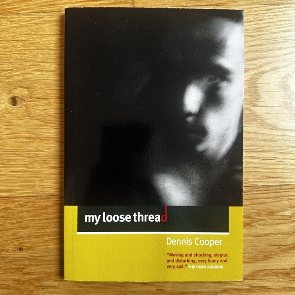 DENNIS COOPER My Loose Thread (Canongate 2003) (EX) BOOK