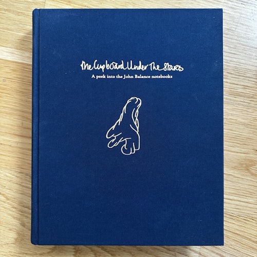 THE CUPBOARD UNDER THE STARS A Peek Into the John Balance notebooks (Timeless 2023) (NM) BOOK